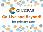 CII CPAR go-live and beyond for primary care
