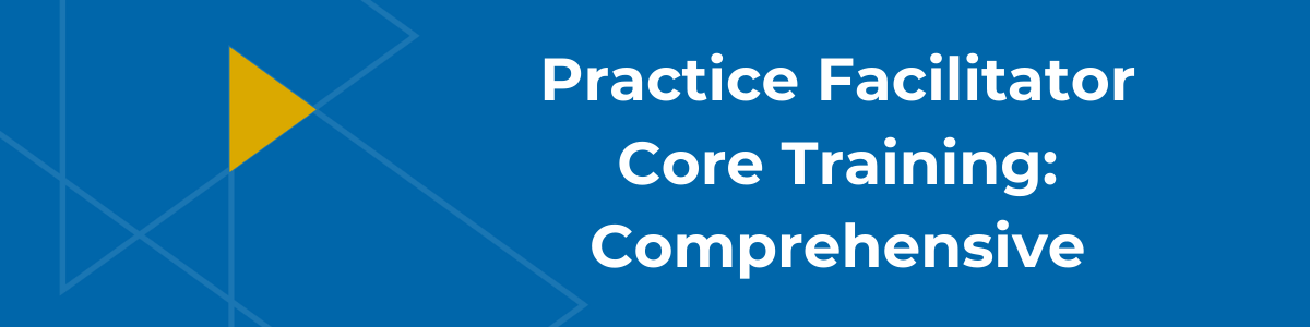 Practice Facilitator Core Training: Comprehensive banner image
